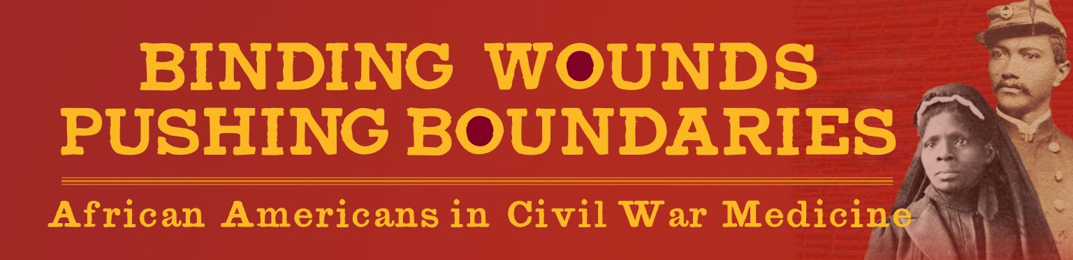 Binding Wounds, Pushing Boundaries: African Americans in Civil War Medicine gave a historical perspective of the nurses, surgeons, and hospital workers who challenged the prescribed notions of race and gender of their time.
