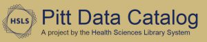 Pitt Data Catalog, a project by the Health Sciences Library System