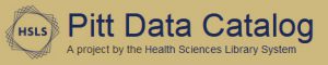 HSLS Pitt Data Catalog, a project by the Health Sciences Library System