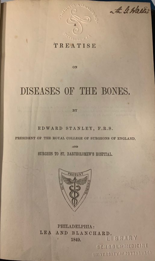 Text on the page reads: "Treatise on Diseases of the bones by Edward Staney, F.R.S., President of the Royal College of Surgeons of England, and Surgeon to St. Bartholomew's Hospital. Philadelphia: Lea and Blanchard. 1849." There is a medical crest with two snakes wrapped around a winged staff. Handwritten at the top of the page is the name Albert G. Walter. An embossed stamp reads "Library. School of Medicine. University of Pittsburgh." A second embossed stamp reads "Thaddeus A. Osial, Jr, M.D. Pittsburgh, PA"